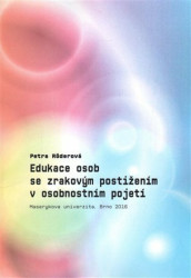 Edukace osob se zrakovým postižením v osobnostním pojetí - Petra Röderová