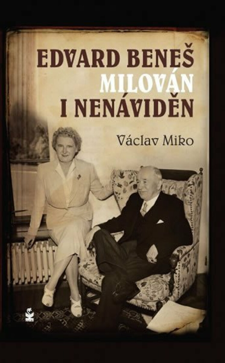 Edvard Beneš. Milován i nenáviděn