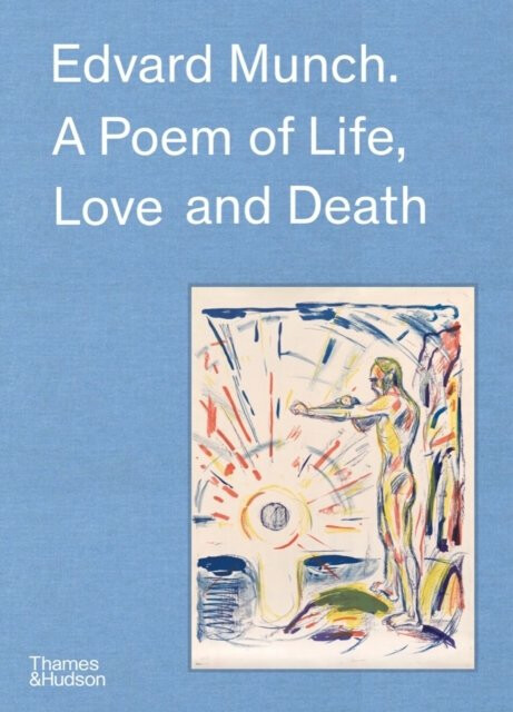 Edvard Munch: A Poem of Life, Love and Death - Pierre Wat, Patricia Gray Berman, Oystein Ustvedt, Claire Bernardi, Trine Otte Bak Nielsen, Ingrid Juni