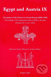Egypt and Austria IX (Perception of the Orient in Central Europe (1800–1918). Proceedings of the Symposium held at Betliar, Slovakia…