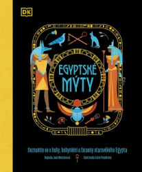 Egyptské mýty (Seznamte se s bohy, bohyněmi a faraony starověkého Egypta) - kniha z kategorie Mýty, pověsti a legendy