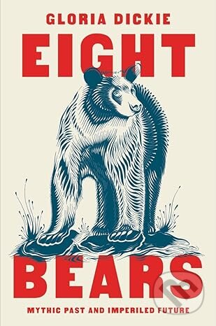 Eight Bears (Mythic Past and Imperiled Future)