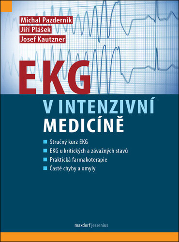 EKG v intenzivní medicíně - Josef Kautzner, kolektiv autorů, Michal Pazderník, Jiří Plášek