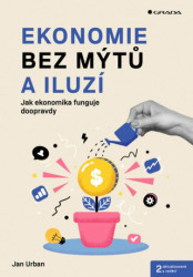 Ekonomie bez mýtů a iluzí (Jak ekonomika funguje doopravdy) - kniha z kategorie Odborné a naučné