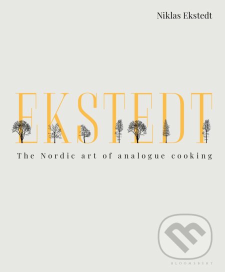 Ekstedt (The Nordic Art of Analogue Cooking)