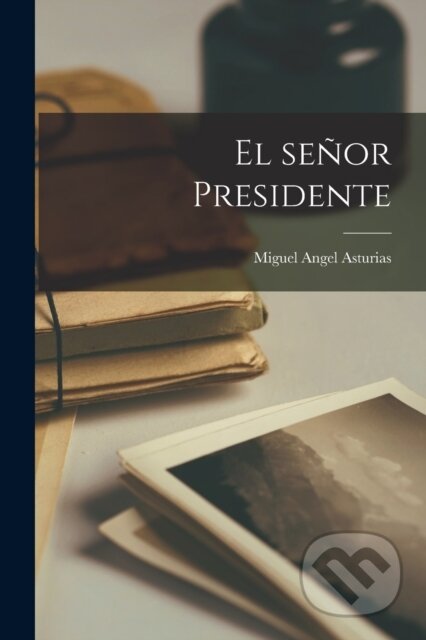 El senor Presidente