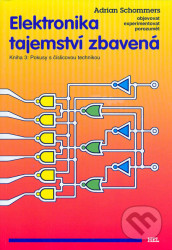 Elektronika tajemství zbavená 3 (Kniha 3: Pokusy s číslicovou technikou) - kniha z kategorie Přírodní vědy a technika