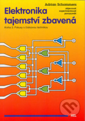 Elektronika tajemství zbavená - Kniha 3: Pokusy s číslicovou technikou