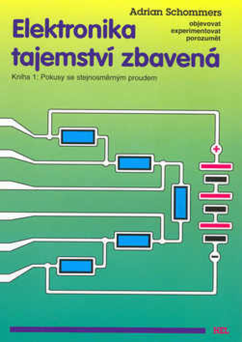 Elektronika tajemství zbavená - Kniha 1:Pokusy se stejnosměrným proudem - Adrian Schommers