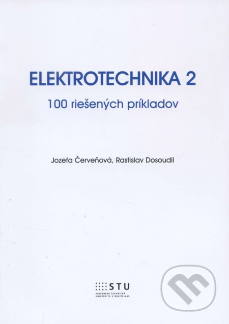 Elektrotechnika 2 (100 riešených príkladov)