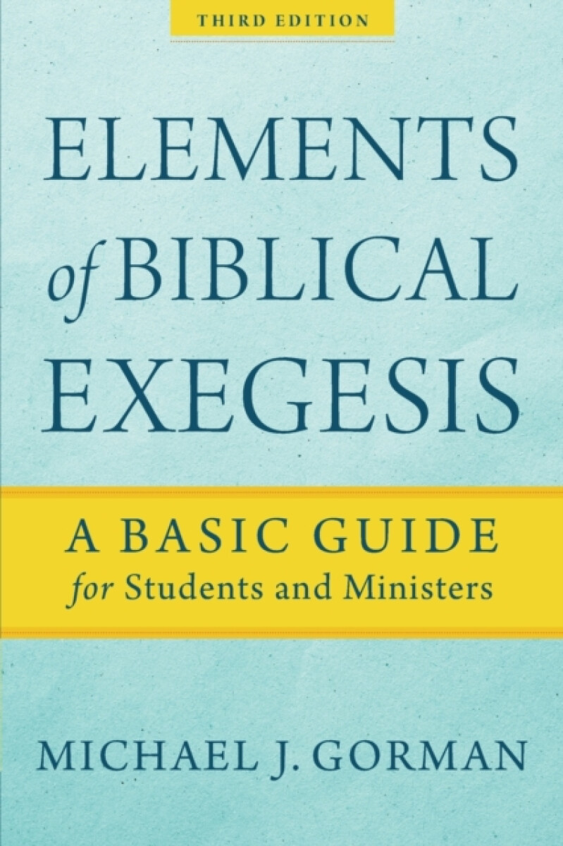 Elements of Biblical Exegesis â€“ A Basic Guide for Students and Ministers