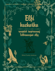 Elfí kuchařka (receptář inspirovaný Tolkienovými elfy) - kniha z kategorie Fantasy