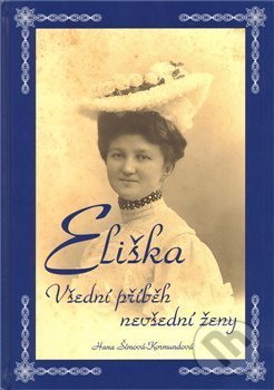 Eliška - Všední příběh nevšední ženy - Hana Šímová