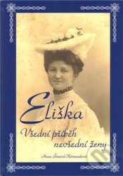 Eliška - Všední příběh nevšední ženy - Hana Šímová