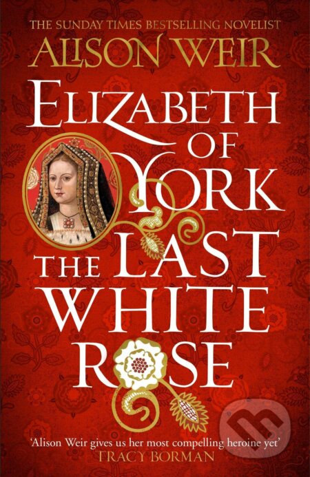 Elizabeth of York: The Last White Rose