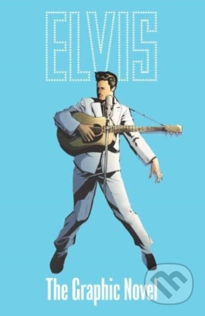 ELVIS (The Official Graphic Novel Deluxe Edition)