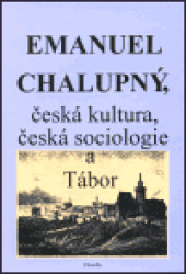 Emanuel Chalupný, česká kultura, česká sociologie a Tábor - kniha z kategorie Sociologie