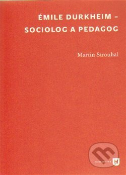 Émile Durkheim - sociolog a pedagog