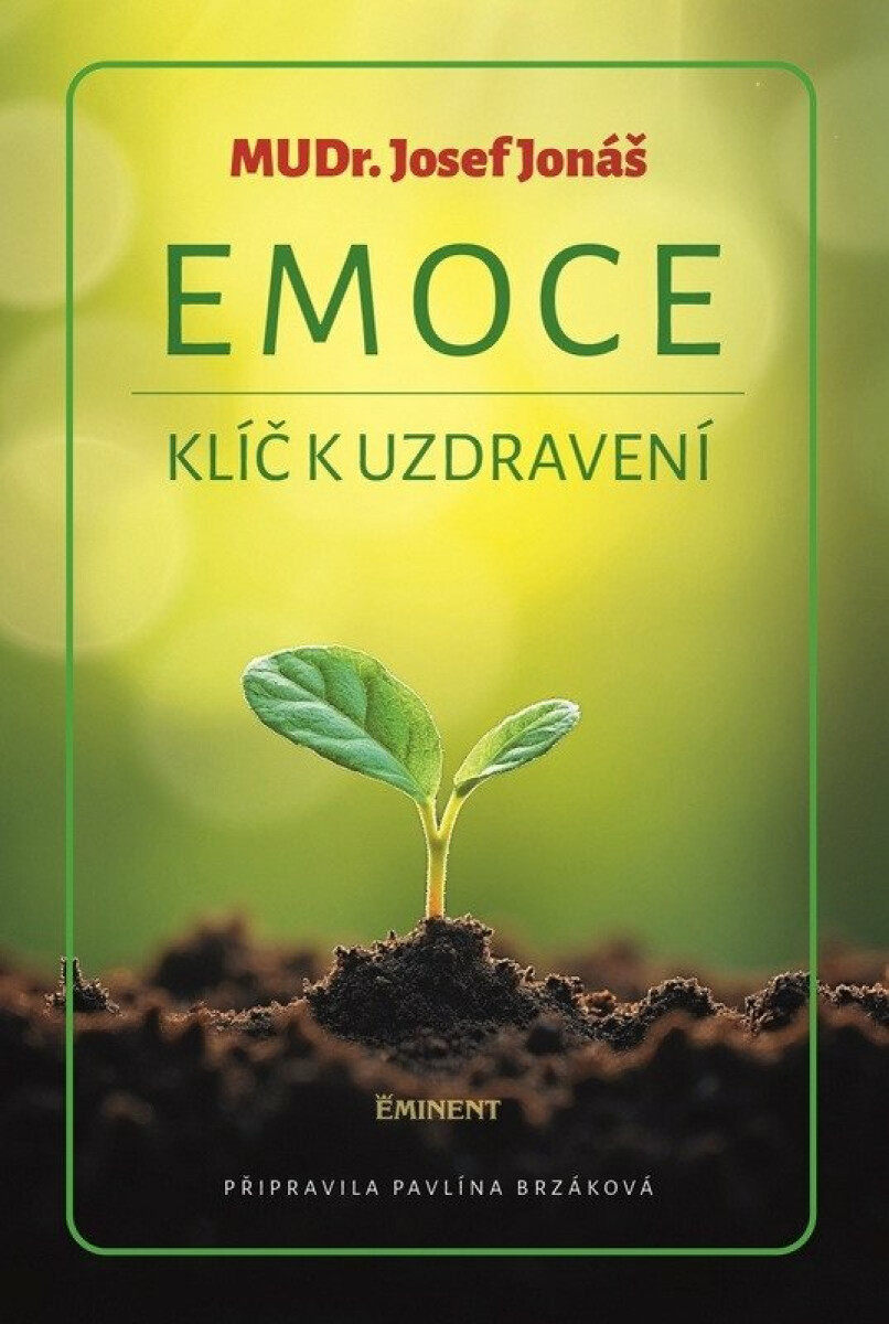 Emoce, klíč k uzdravení - Pavlína Brzáková, Josef Jonáš