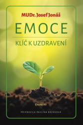 Emoce, klíč k uzdravení - Josef Jonáš