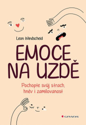Emoce na uzdě - Pochopte svůj strach, hněv i zamilovanost - Windscheid Leon
