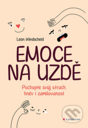 Emoce na uzdě - Pochopte svůj strach, hněv i zamilovanost