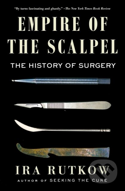 Empire of the Scalpel (The History of Surgery)