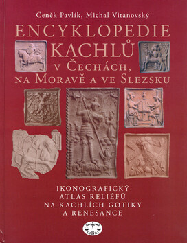 Encyklopedie kachlů v Čechách, na Moravě a ve Slezsku I.