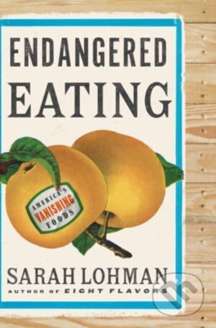 Endangered Eating (America's Vanishing Foods)