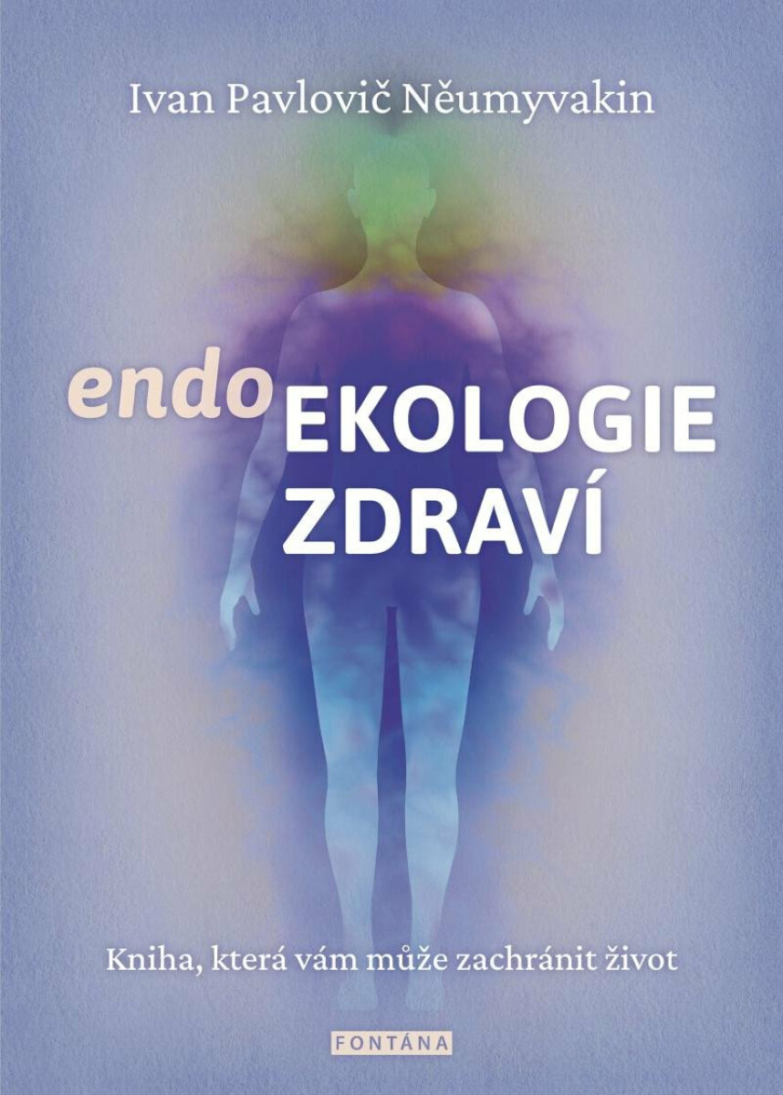 Endoekologie zdraví - Ivan Něumyvakin Pavlovič