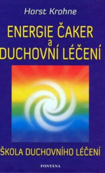 Energie čaker a duchovní léčení (Škola duchovního léčení) - kniha z kategorie Alternativní medicína