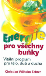 Energie pro všechny buňky (Vitální program pro tělo, duši a ducha) - kniha z kategorie Zdraví a životní styl