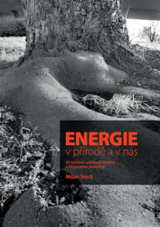 Energie v přírodě a v nás (O šalebné svůdnosti tradice a imperativu proměny) - kniha z kategorie Ekologie