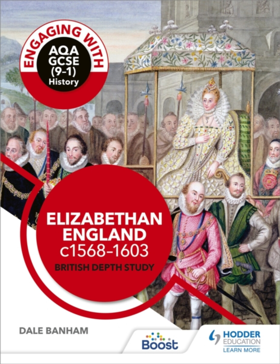 Engaging with AQA GCSE (9â€“1) History: Elizabethan England, c1568â€“1603 British depth study