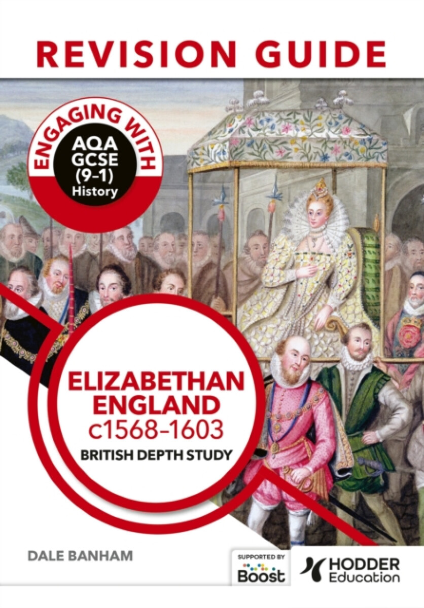 Engaging with AQA GCSE (9â€“1) History Revision Guide: Elizabethan England, c1568â€“1603