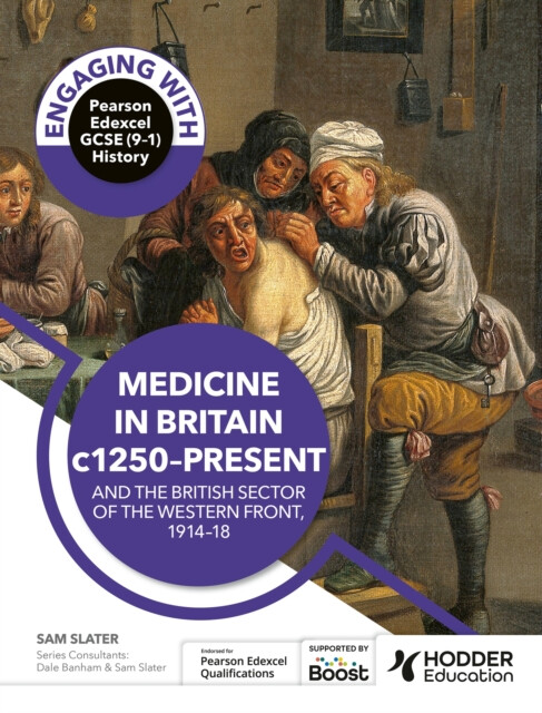 Engaging with Pearson Edexcel GCSE (9â€“1) History: Medicine in Britain, c1250â€“present and The British sector of the Western Front, 1914â€“18 - Banh