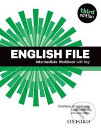 English File third edition: Intermediate: Workbook with key - Clive Oxenden, Christina Latham-Koenig