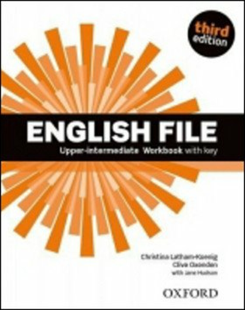 English File Upper Intermediate Workbook with Answer Key (3rd) - Clive Oxenden, Christina Latham-Koenig, Paul Selingson