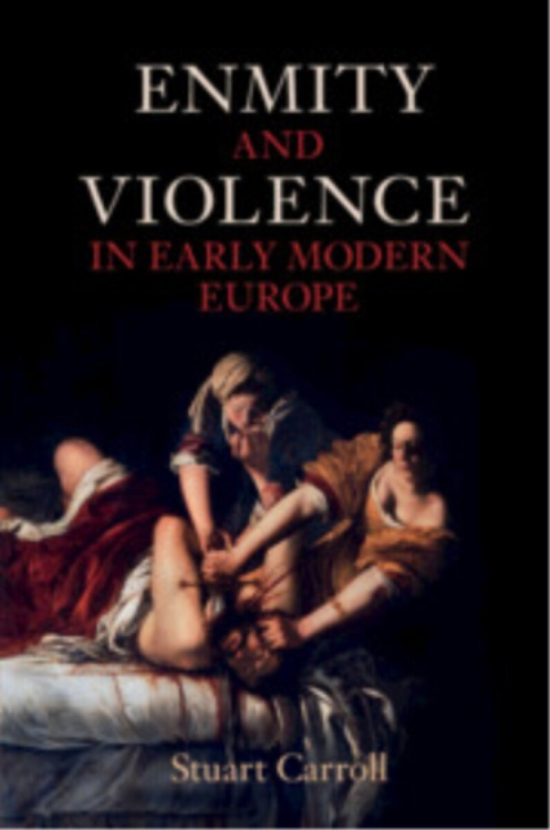 Enmity and Violence in Early Modern Europe