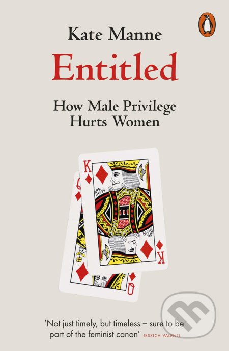 Entitled (How Male Privilege Hurts Women)