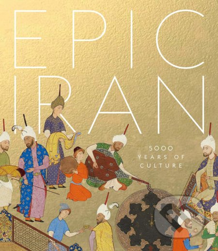 Epic Iran (5000 Years of Culture)