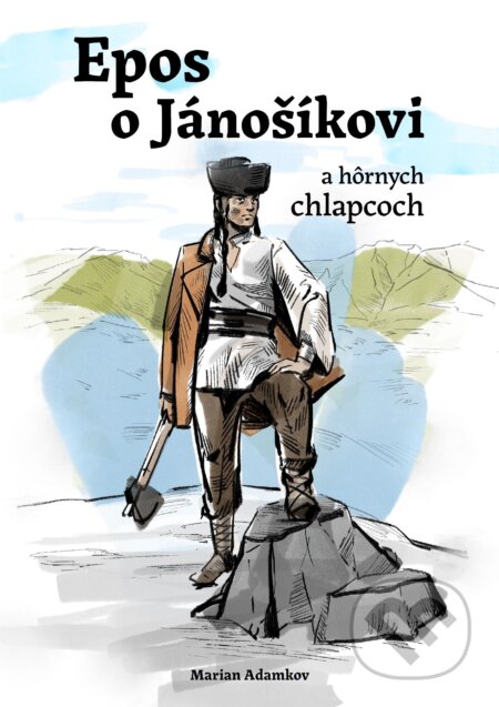 Epos o Jánošíkovi a hôrnych chlapcoch