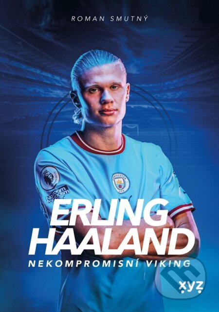 Erling Haaland: nekompromisní Viking