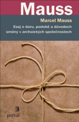 Esej o daru, podobě a důvodech směny v archaických společnostech - kniha z kategorie Sociologie