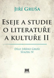 Eseje a studie o literatuře a kultuře II. (Dílo Jiřího Gruši. Svazek IV.) - kniha z kategorie Eseje, úvahy a glosy