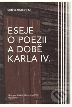 Eseje o poezii a době Karla IV.