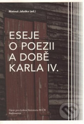 Eseje o poezii a době Karla IV.