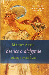 Esence a alchymie - Mandy Aftel