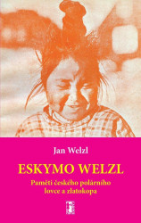 Eskymo Welzl (Paměti českého polárního lovce a zlatokopa) - kniha z kategorie Cestopisy z Ameriky