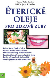 Éterické oleje pro zdravé zuby - Karin Opitz-Kreher, Jutta Schreiber, Mudr.